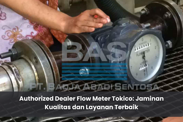 article Authorized Dealer Flow Meter Tokico: Jaminan Kualitas dan Layanan Terbaik cover thumbnail