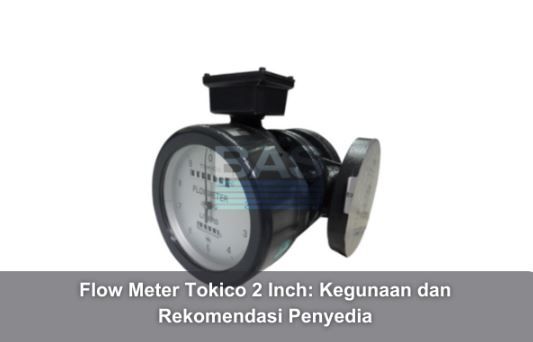 article Flow Meter Tokico 2 Inch: Kegunaan dan Rekomendasi Penyedia cover thumbnail