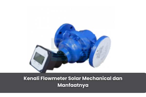 article Kenali Flowmeter Solar Mechanical dan Manfaatnya cover thumbnail