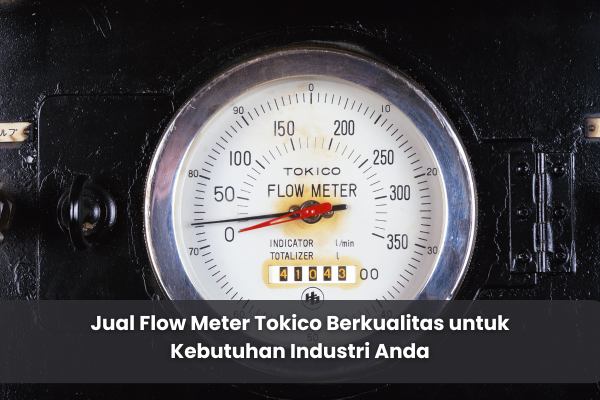 article Jual Flow Meter Tokico Berkualitas untuk Kebutuhan Industri Anda cover thumbnail