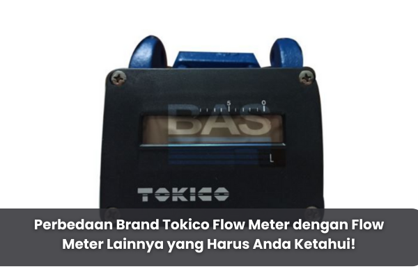 article Perbedaan Brand Tokico Flow Meter dengan Flow Meter Lainnya yang Harus Anda Ketahui! cover thumbnail